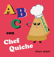 Title: ABC con Chef Quiche, Author: Chiara Sandri
