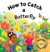 Title: How to Catch a Butterfly, Author: L R Corbett