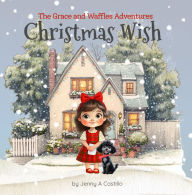 Title: Christmas Wish: The Grace and Waffles Adventures, Author: Jenny A Castillo
