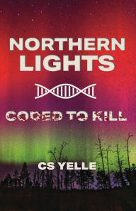 Title: Northern Lights Coded To Kill, Author: Cs Yelle