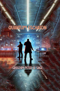 Title: Quantum Eschaton, Author: Gregory P Le Sage