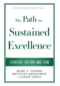 Title: The Path to Sustained Excellence: Strategy, Culture and Team: The Story of WSFS into the 21st Century, Author: Mark A Turner