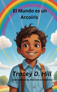 Title: El Mundo es un Arcoíris, Author: Tracey D Hill