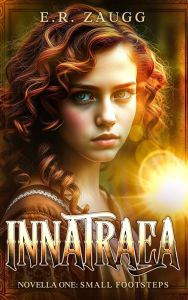 Title: Innatraea Novella One: Small Footsteps, Author: E R Zaugg