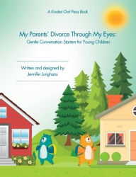 Title: My Parents' Divorce Through My Eyes: Gentle Conversation Starters for Young Children:, Author: Jennifer Junghans