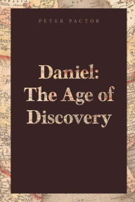 Title: Daniel The Age of Discovery, Author: Peter Pactor