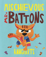 Title: Mischievous Mr. Battons, Author: Anngri Arts