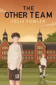Title: The Other Team, Author: Felix Fowler