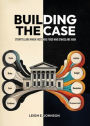 Building The Case: Storytelling When Facts Are Fixed and Stakes Are High