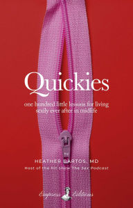 Title: Quickies: One Hundred Little Lessons for Living Sexily Ever After in Midlife, Author: Heather Bartos