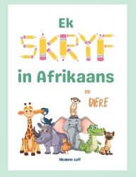 Title: Ek SKRYF in Afrikaans oor DIERE, Author: Nicolene Luff