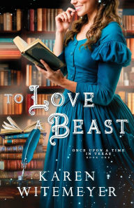 Title: To Love a Beast, Author: Karen Witemeyer