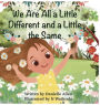 We Are All a Little Different and a Little the Same