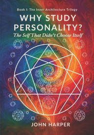 Title: Why Study Personality?: The Self That Didn't Choose Itself, Author: John Harper