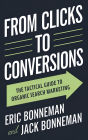 From Clicks to Conversions: The Tactical Guide to Organic Search Marketing