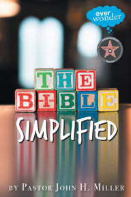Title: The Bible Simplified, Author: John H Miller