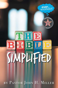 Title: The Bible Simplified, Author: John  H. Miller