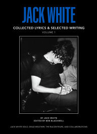 Title: Jack White Complete Lyrics and Selected Writing, Author: Jack White