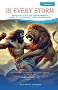Title: In Every Storm, Volume 2: Daily Devotional for Christian Circle Based on the Biblical Stories and Purposes, Author: Julie Sirait Johnson