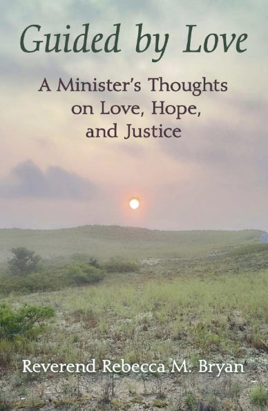 Guided by Love: A Minister's Thoughts on Love, Hope, and Justice
