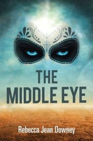 Title: The Middle Eye, Author: Rebecca Jean Downey