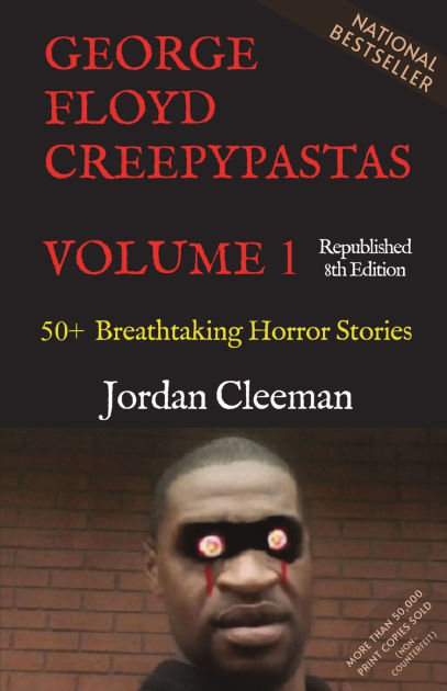 George Floyd Creepypastas Volume 1: 50+ Breathtaking Horror