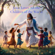 Title: Jesus Loves All the Children of the World, Author: Rebecca Jett