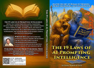 Title: The 19 Laws of AI Prompting Intelligence: Master the Art of Human-AI Thinking, Prompt Engineering, and Collaboration, Author: Nikolay Gul