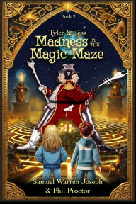 Title: Madness in the Magic Maze, Author: Samuel Warren Joseph