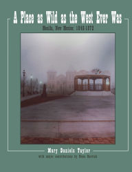 Title: A Place as Wild as The West Ever Was Mesilla, New Mexico 1848-1872, Author: Nona Barrick