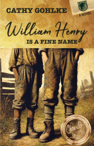 Title: William Henry is a Fine Name, Author: Cathy Gohlke