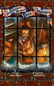 Title: The Instrument Maker and the Mandolin, Author: Colleen James