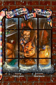 Title: The Instrument Maker and the Mandolin, Author: Colleen James