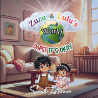 Title: Zuzu and Lulu's World: Oops! It's Okay, Author: Sarah Zeftawi