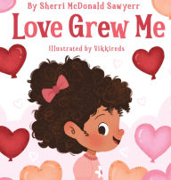 Title: Love Grew Me, Author: Sherri Sawyerr