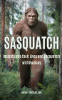 Sasquatch: Insights into their Lives and Encounters with Humans