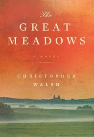 Title: The Great Meadows, Author: Christopher Walsh