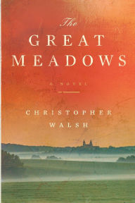 Title: The Great Meadows, Author: Christopher Walsh