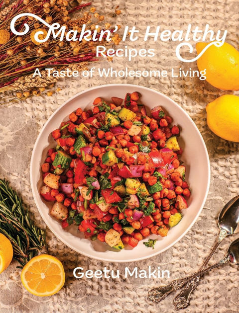 ᾚἛὸ料理ヘルシークッキングᾡἱG Makin' It Healthy Recipes by Geetu Makin, Hardcover | Barnes