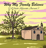Title: Why My Family Believes (A Faith Keepsake Journal), Author: Victoria Wintersberger
