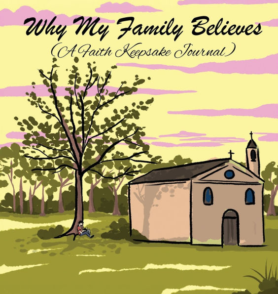 Why My Family Believes (A Faith Keepsake Journal)