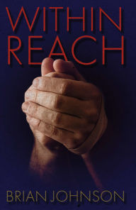 Title: Within Reach, Author: Brian Johnson