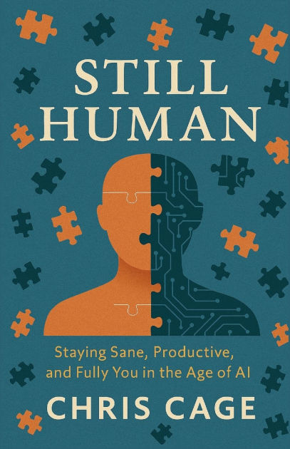 Still Human: Staying Sane, Productive, and Fully You in the Age of