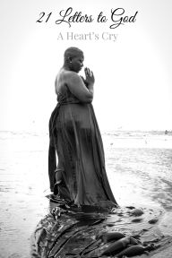 Title: 21 Letters to God: A Heart's Cry, Author: Tiffany J Pough