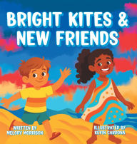 Title: Bright Kites and New Friends, Author: Melody Morrison