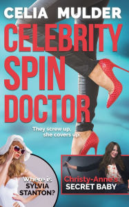 Title: Celebrity Spin Doctor, Author: Celia Mulder