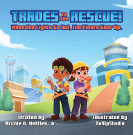 Title: Trades To The Rescue!, Author: Archie D Nettles
