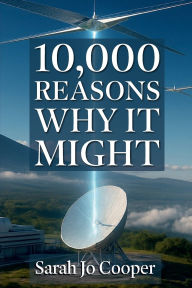 Title: 10,000 REASONS WHY IT MIGHT: A Practical Guide to Global Clean Energy, Author: Sarah Cooper