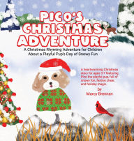 Title: Pico's Christmas Adventure: A Christmas Rhyming Adventure for Children About a Playful Pup's Day of Snowy Fun, Author: Marcy Brennan