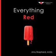 Title: Everything Red: A playful concept-building book about color for every learner, Author: M Ed Amy Shepherd